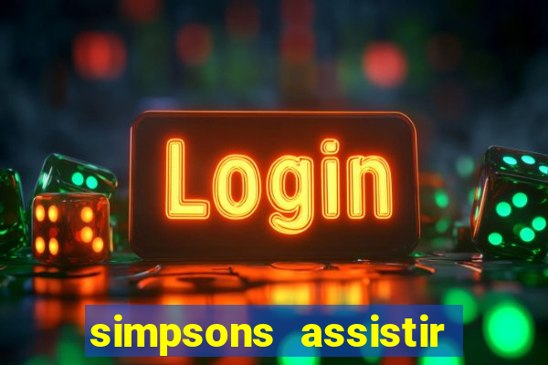 simpsons assistir online dublado